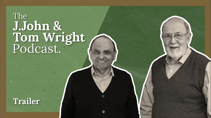 TRAILER: The J.John & Tom Wright Podcast