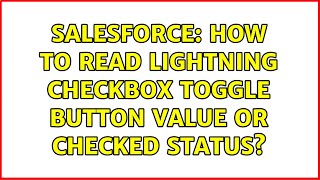 Celebrity Salesforce: How to read Lightning Checkbox toggle button value or checked status? (2 Solutions!!) Net Worth