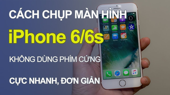 Hướng dẫn chụp màn hình iphone 6 năm 2024