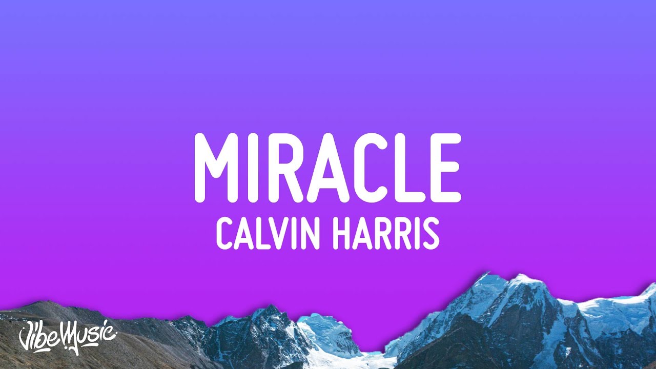Calvin Harris, Ellie Goulding - Miracle (Lyrics) Calvin Harris, Ellie Goulding - Miracle (Lyrics)