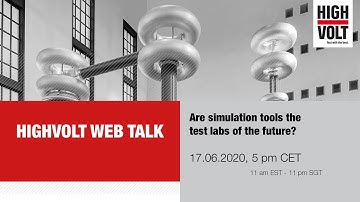 Announcement: HIGHVOLT Web Talk - Are simulation tools the test labs of the future?