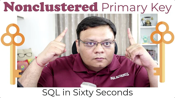 Nonclustered Primary Key - SQL in Sixty Seconds 119