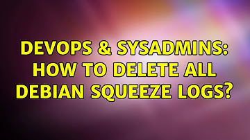 DevOps & SysAdmins: How to delete all debian squeeze logs? (2 Solutions!!)