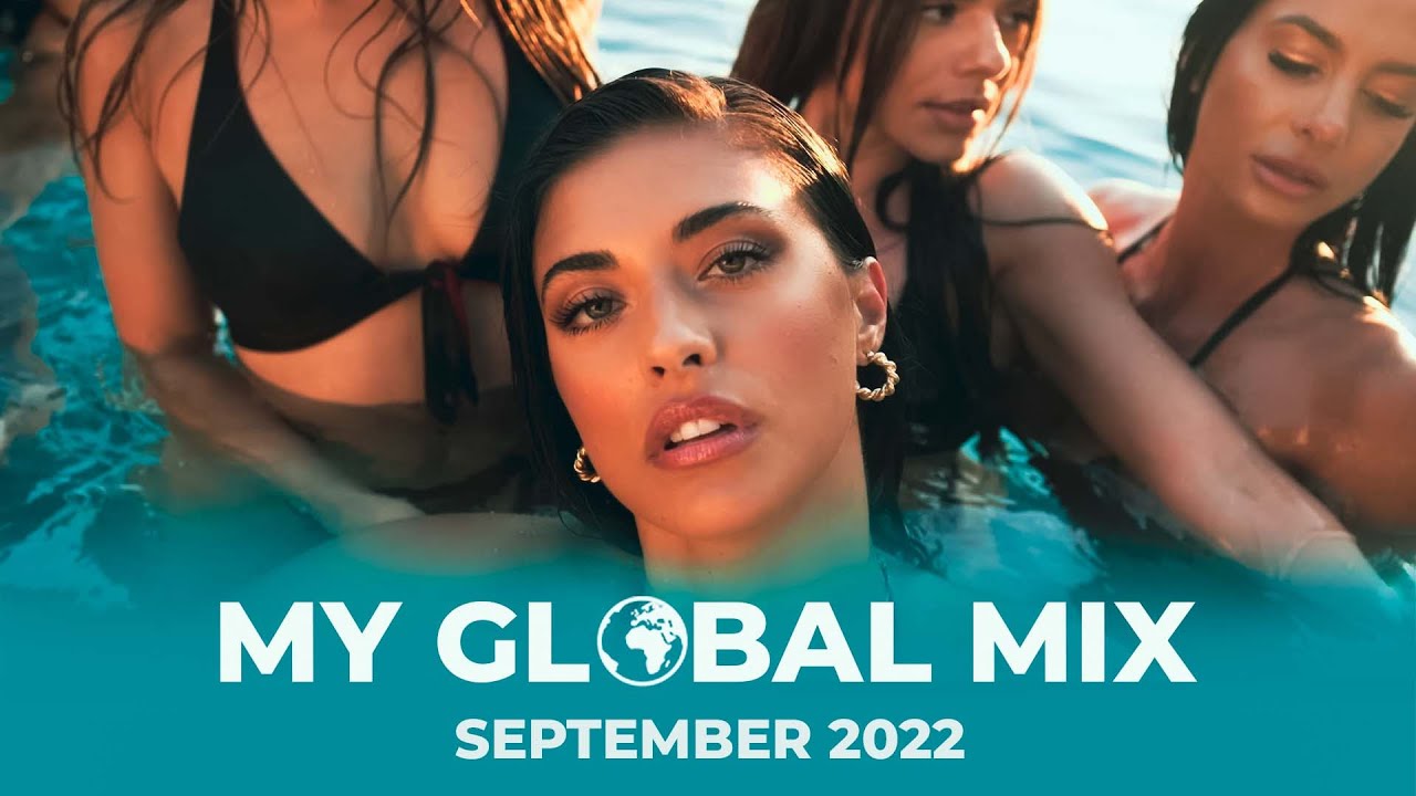 My GLOBAL Mix - New Dance Songs | September 2022