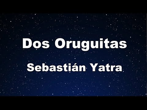 Karaoke Dos Oruguitas Sebastián Yatra No Guide Melody Instrumental Karaoke Dos Oruguitas Sebastián Yatra No Guide Melody Instrumental
