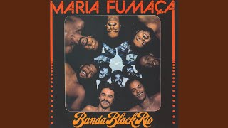 Video thumbnail of "Banda Black Rio - Maria fumaça"