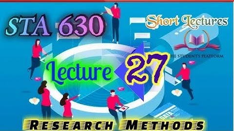 STA630 || Lecture 27 || Research Methods || Short Lecture || VU Lectures