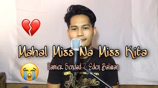 Video thumbnail of "Mahal Miss Na Miss Kita - Hamier Sendad(Jesrack Evangelista Cover)"