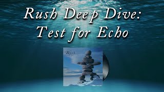 Rush Deep Dive: Test for Echo