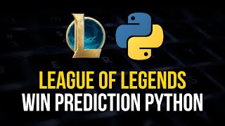 League of Legends Win Prediction - Python Machine Learning