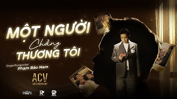 MỘT NGƯỜI CHẲNG THƯƠNG TÔI - PHẠM BẢO NAM | OFFICIAL MUSIC VIDEO