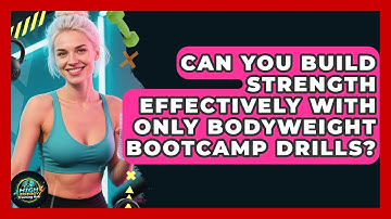 Can You Build Strength Effectively With Only Bodyweight Bootcamp Drills? - High Energy Training Hub