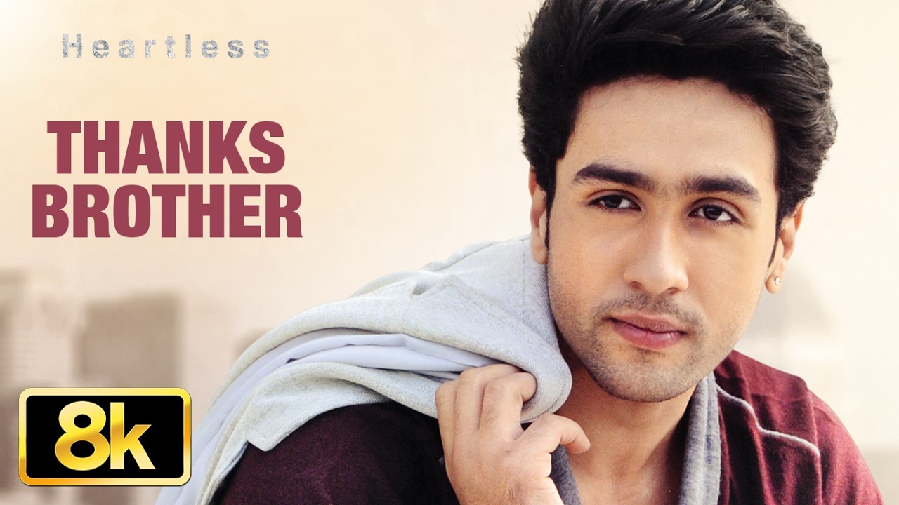 Heartless: Thanks Brother 8K Video Song | Mohit Chauhan | Adhyayan Suman | Ariana Ayam