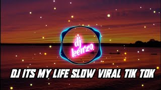 DJ ITS MY LIFE SLOW VIRAL TIK TOK