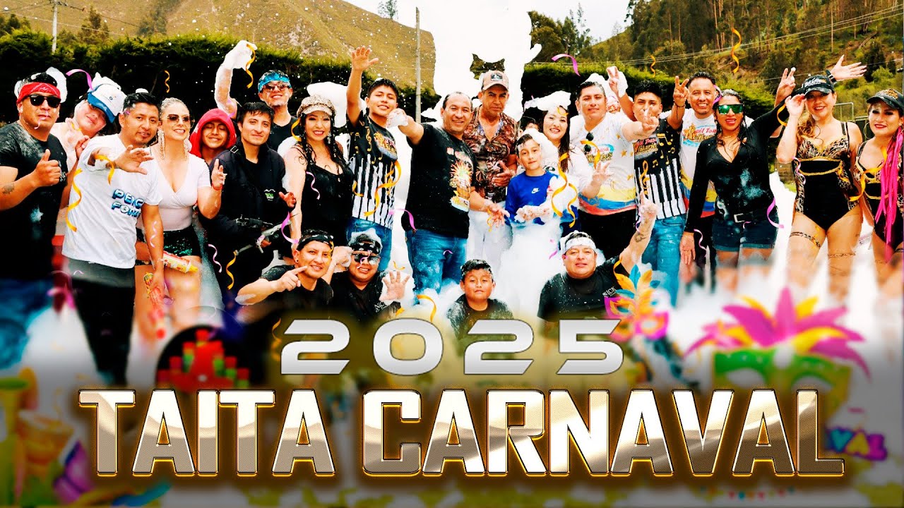 TAITA CARNAVAL 2025 CON LOS ARTISTAS MÁS CHICHEROS DEL ECUADOR