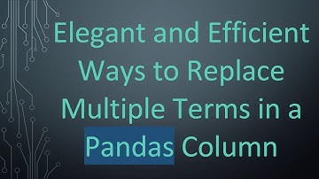 Elegant and Efficient Ways to Replace Multiple Terms in a Pandas Column