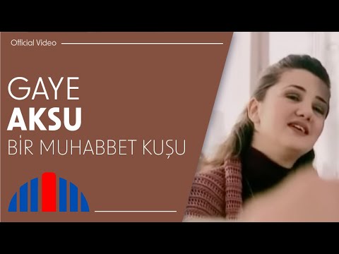 Gaye Aksu - Bir Muhabbet Kuşu (Official Video)