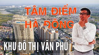 Review khu đô thị rộng gần 100HA tại Hà Đông - Khu đô thị Văn Phú | HOUSEE.VN