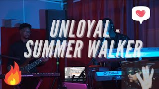 Summer Walker : Unloyal \/ Live Arrangement ft DYNASTY MUSIC (Live recording)