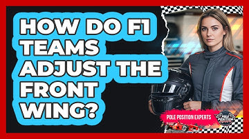 How Do F1 Teams Adjust The Front Wing?