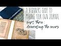 The Beginner's Guide to making Journals - part 3 - Decorate the Covers