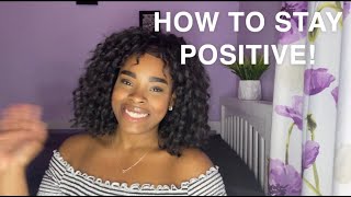 6 TIPS TO STAYING POSITIVE