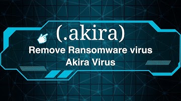How to Fix Akira (.akira) ransomware virus