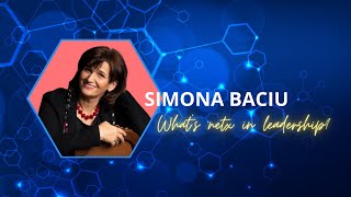 What's next in leadership cu Simona Baciu