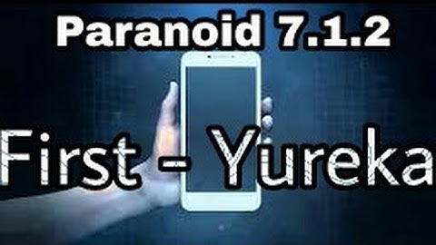ROM |  Paranoid Nougat [Excellent Battery] Yureka