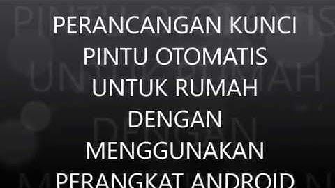 Perancangan Kunci Pintu Otomatis Untuk Rumah Dengan Menggunakan Perangkat Android