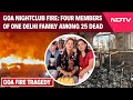 Goa Fire Tragedy | Four Members Of One Delhi Family Among 25 Dead