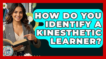 How Do You Identify A Kinesthetic Learner? - Learn As An Adult