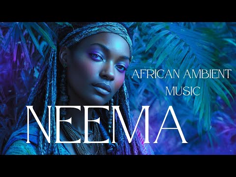 Neema African Ambient Music For Inner Peace Deep Healing Calm Emotional Restoration