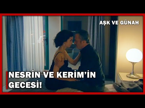 Nesrin ve Kerim Otel Odasında Neler Yaşadı? - Aşk ve Günah 74.Bölüm