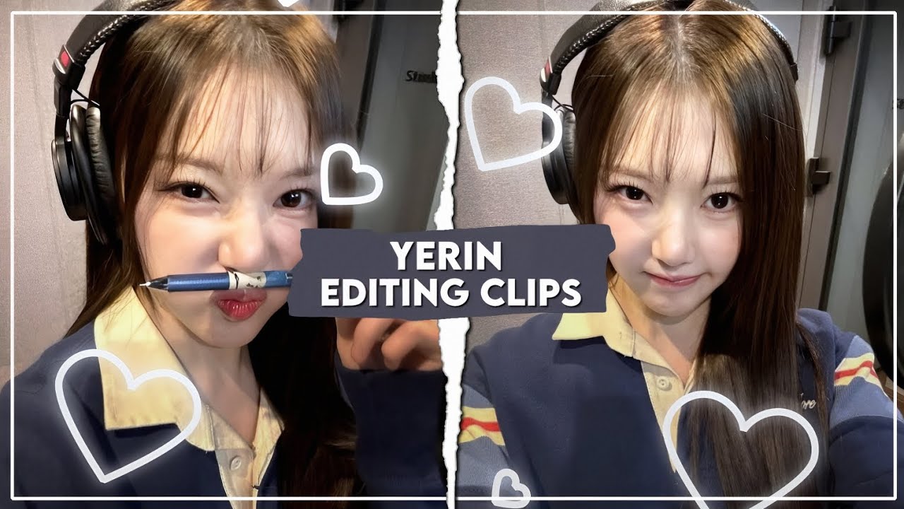yerin editing clips