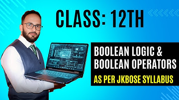 Boolean Logic and Boolean Operators |Computer Science JKBOSE | Logic Gates & Boolean Algebra