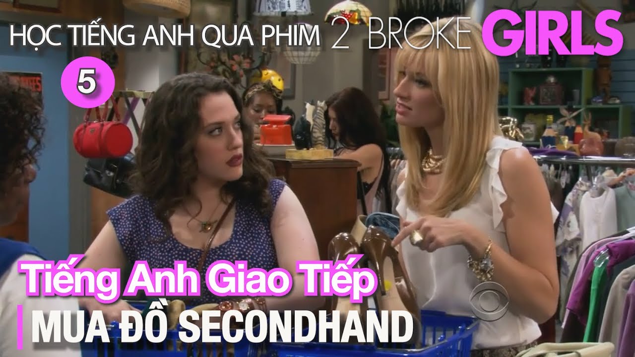 Học Tiếng Anh qua 2 Broke Girls: Mua đồ secondhand