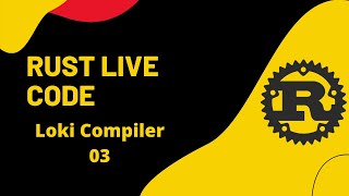 🦀 Live coding a compiler in Rust 🦀- Loki - 03