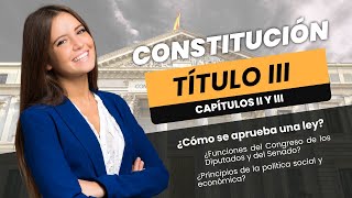 ¡Nadie te explicó así el Título III de la Constitución! 💥 Capítulos II y III