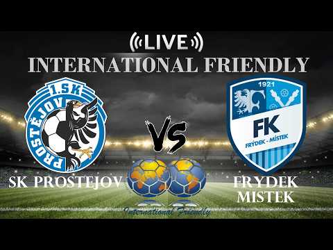 🔴 SK Prostejov vs Frydek-Mistek | International Club Friendly | Live Score