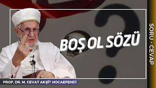 Boş Ol Sözü   Prof  Dr  Cevat Akşit Hocaefendi