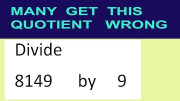 Divide     8149      by     9  many  get  this  quotient   wrong