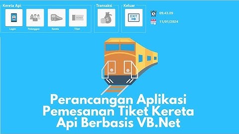 Perancangan aplikasi pemesanan tiket kereta api berbasis VB.Net