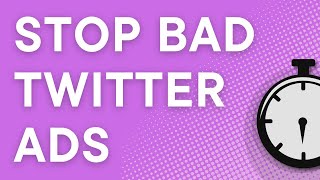 How to stop bad Twitter ads (2023)