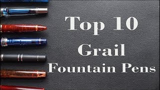 Top 10 Grail Fountain Pens