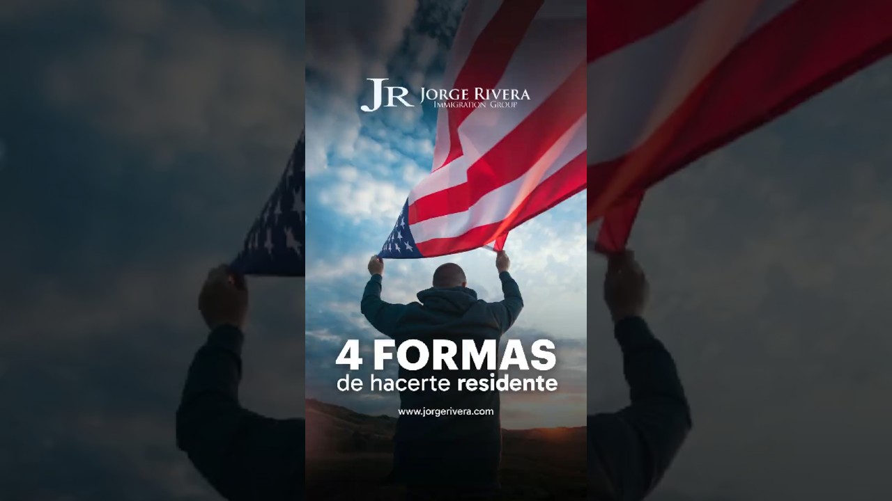 Las 4 formas reales de obtener la residencia en Estados Unidos | Abogado de Inmigración Jorge Rivera