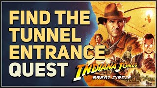 Find the Tunnel Entrance Indiana Jones and the Great Circle