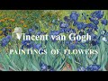 Vincent van Gogh - Flowers. Цветы. Fleurs. Blumen / André Caplet: "Green" - Philippe Jaroussky.
