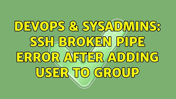 DevOps & SysAdmins: SSH broken pipe error after adding user to group