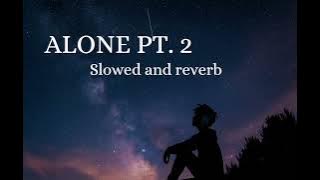 Alone pt. 2 (slowed & reverb)